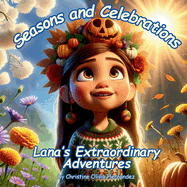 Seasons and Celebrations: Lana's Extraordinary Adventures