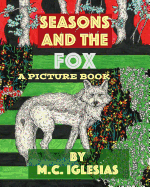 Seasons and the Fox: A Picture Book by M.C. Iglesias