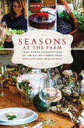 Seasons at the Farm: Year-Round Celebrations at the Elliott Homestead