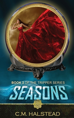 Seasons: Book three of The Tripper Series - Halstead, C M