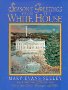 Season's Greetings from the White House: The Collection of Presidential Christmas Cards - Presidential Christmas, and Seeley, Mary Evans, and Hunt, Virginia Koenke (Editor)