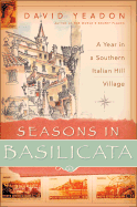 Seasons in Basilicata: A Year in a Southern Italian Hill Village - Yeadon, David