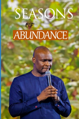 Seasons of Abundance - Koinonia: Apostle Joshua Selman - Selman, Apostle Joshua