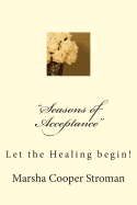 Seasons of Acceptance: Let the Healing Begin!