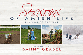 Seasons of Amish Life: Rhythms of the Year