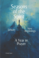 Seasons of the Spirit: A Year in Prayer: January: New Beginnings