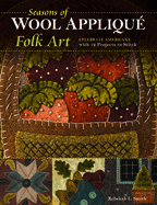 Seasons of Wool Appliqu Folk Art: Celebrate Americana with 12 Projects to Stitch