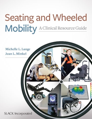 Seating and Wheeled Mobility: A Clinical Resource Guide - Lange, Michelle L, Otr/L, and Minkel, Jean, PT