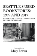 Seattle's Used Bookstores - 1999 and 2019: A Love Note to Book Culture and the Pre-Digital Age