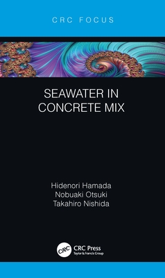 Seawater in Concrete Mix - Hamada, Hidenori, and Otsuki, Nobuaki, and Nishida, Takahiro