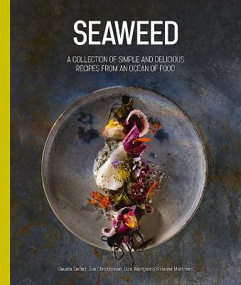 Seaweed: An Ocean of Food - Seifert, Claudia, and Christiansen, Zoe, and Westgaard, Lisa