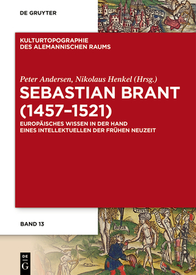 Sebastian Brant (1457-1521) - Andersen, Peter (Editor), and Henkel, Nikolaus (Editor)