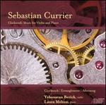 Sebastian Currier: Clockwork; Entanglement; Aftersong