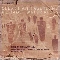 Sebastian Fagerlund: Nomade; Water Atlas - Nicolas Altstaedt (cello); Finnish Radio Symphony Orchestra; Hannu Lintu (conductor)