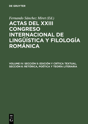 Seccin 5: Edicin Y Crtica Textual. Seccin 6: Retrica, Potica Y Teora Literaria - Snchez Miret, Fernando (Editor)