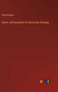 Sechs Jahrtausende im Dienst des skulap