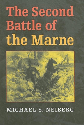 Second Battle of the Marne - Neiberg, Michael S