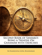 Second Book of Sanskrit: Being a Treatise on Grammar with Exercises