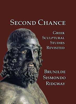 Second Chance: Greek Sculptural Studies Revisited - Ridgway, Brunilde Sismondo