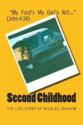 Second Childhood: The Life Story of Nicolas Joachim - Joachim, Nicolas V