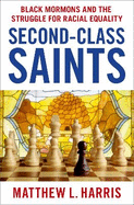 Second-Class Saints: Black Mormons and the Struggle for Racial Equality