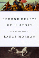 Second Drafts of History: Essays - Morrow, Lance