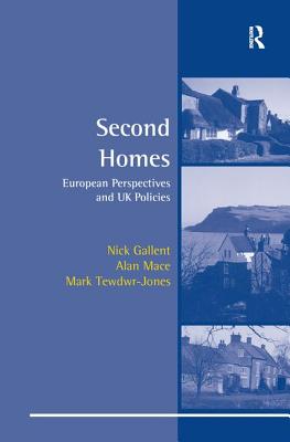 Second Homes: European Perspectives and UK Policies - Gallent, Nick, and Mace, Alan, and Tewdwr-Jones, M