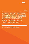 Second Index Catalogue of Nebulae and Clusters of Stars; Containing Objects Found in the Years 1895 to 1907