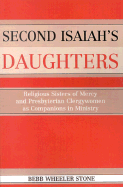 Second Isaiah's Daughters: Religious Sisters of Mercy and Presbyterian Clergywomen as Companions in Ministry