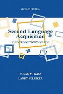 Second Language Acquisition: An Introductory Course - Selinker, Larry, and Gass, Susan M, Professor
