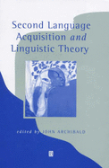 Second Language Acquisition and Linguistic Theory - Archibald, John (Editor)