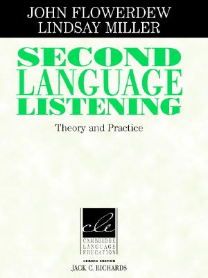 Second Language Listening: Theory and Practice - Flowerdew, John, Professor, and Miller, Lindsay