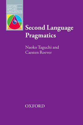 Second Language Pragmatics - Taguchi, Naoko, and Roever, Carsten