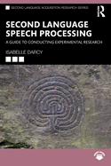 Second Language Speech Processing: A Guide to Conducting Experimental Research