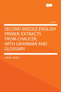 Second Middle English Primer; Extracts from Chaucer, with Grammar and Glossary