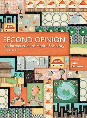 Second Opinion: An Introduction to Health Sociology - Germov, John (Editor)