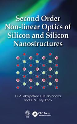 Second Order Non-linear Optics of Silicon and Silicon Nanostructures - Aktsipetrov, O. A., and Baranova, I. M., and Evtyukhov, K. N.