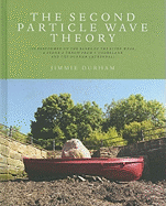 Second Particle Wave Theory: (As Performed on the Banks of the River Wear, a Stone's Throw from s'Underland and the Durham Cathedral)