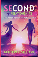 Second Relationships: A Comprehensive Guide To Second Marriages