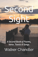 Second Sight: A Second Book of Poems, Verse, Toasts & Songs