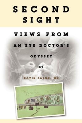 Second Sight: Views from an Eye Doctor's Odyssey - Paton, David