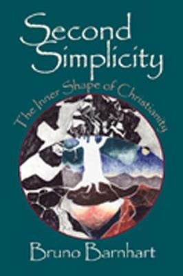 Second Simplicity: Toward a Rebirth of Wisdom - Barnhart, Bruno