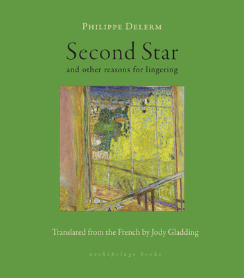 Second Star: And Other Reasons for Lingering - Delerm, Philippe, and Gladding, Jody (Translated by)