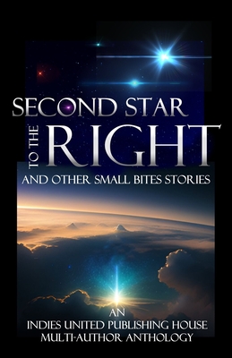 Second Star to the Right: and other small bites stories - Publishing House, Indies United (Compiled by)