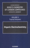 Second Supplements to the 2nd Edition of Rodd's Chemistry of Carbon Compounds: Topical Volumes and Cumulative Index: Organic Electrochemistry - Sainsbury