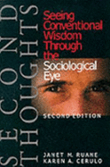 Second Thoughts: Seeing Conventional Wisdom Through the Sociological Eye - Ruane, Janet M, and Cerulo, Karen A