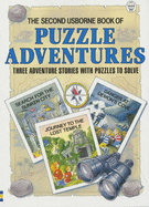 Second Usborne Book of Puzzle Adventures: Three Adventure Stories with Puzzles to Solve