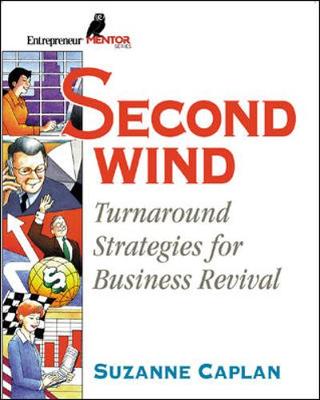 Second Wind: Turn Around Strategies for Business Revival - Caplan, Suzanne