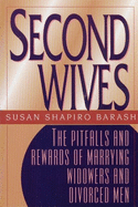 Second Wives: The Pitfalls and Rewards of Marrying Widowers and Divorced Men