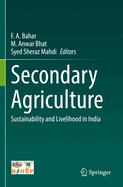 Secondary Agriculture: Sustainability and Livelihood in India